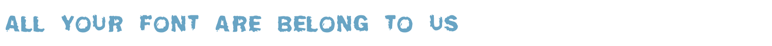 sample All your font are belong to us font