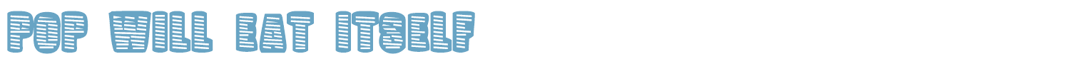 sample Pop Will Eat Itself font