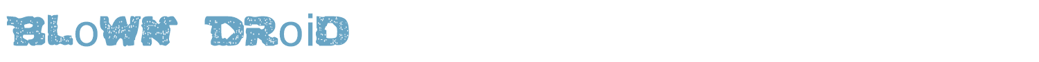 sample Blown Droid font