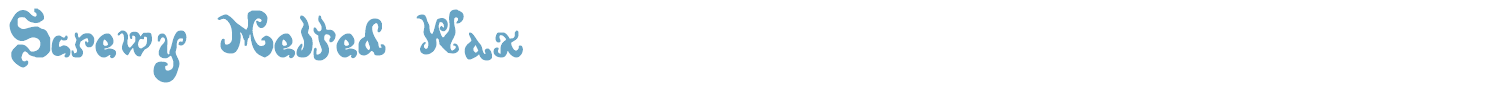 sample Screwy Melted Wax font