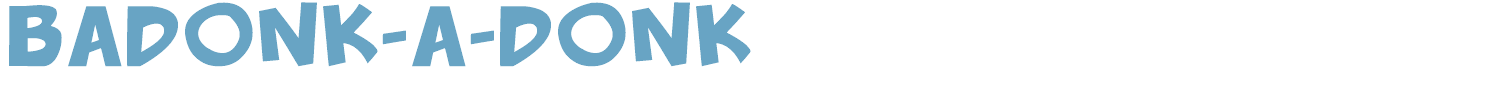 sample Badonk-a-donk font