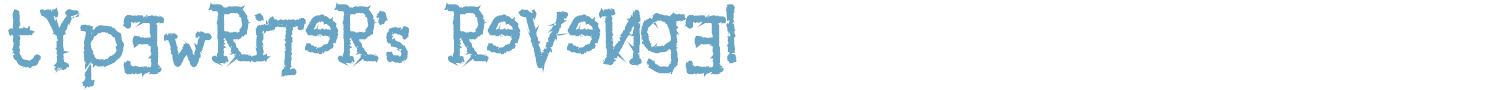sample tYpEwRiTeR's ReVeNgE! font