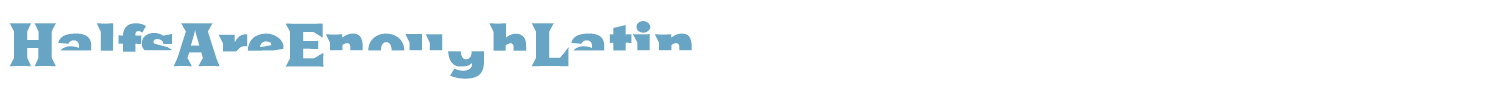 sample Halfs Are Enough Latin font