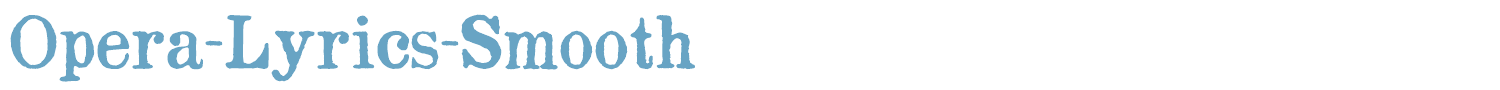 sample Opera-Lyrics-Smooth font