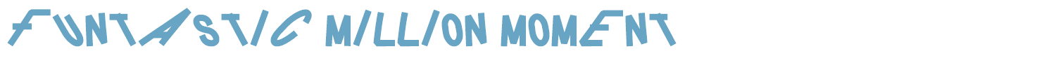 sample FUNTASTIC MILLION MOMENT font