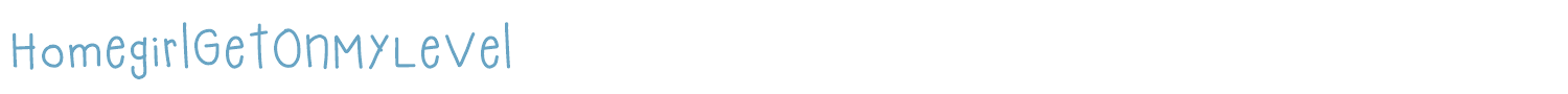 sample HomegirlGetOnMyLevel font