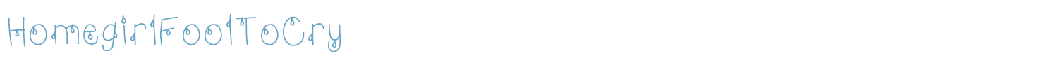 sample HomegirlFoolToCry font