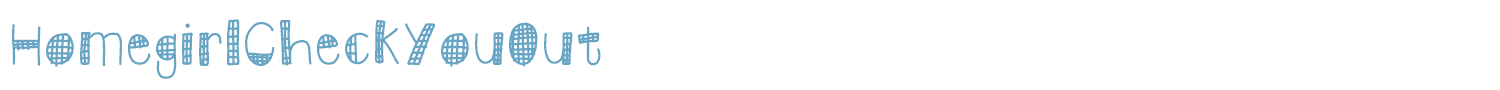 sample HomegirlCheckYouOut font