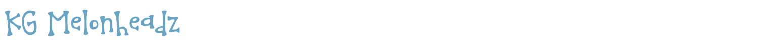 sample KG Melonheadz font