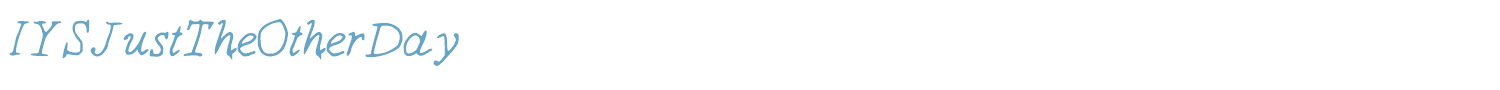 sample IYSJustTheOtherDay font