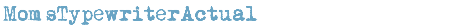 sample Mom´sTypewriterActual font