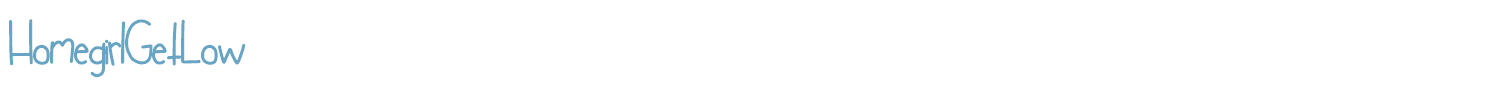 sample HomegirlGetLow font