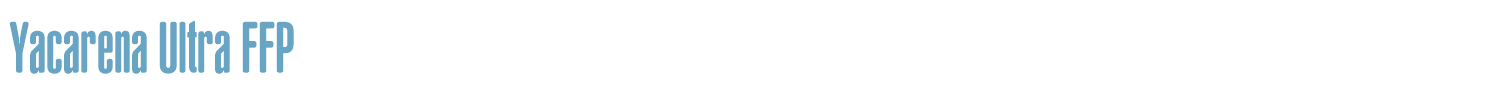 sample Yacarena Ultra FFP font