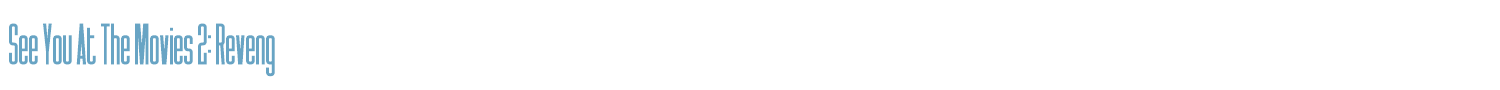 sample See You At The Movies 2: Reveng font