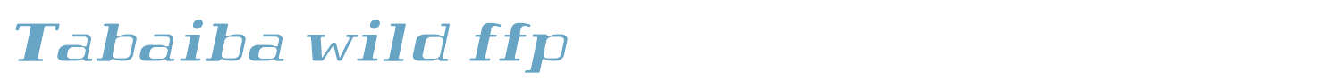 sample Tabaiba wild ffp font