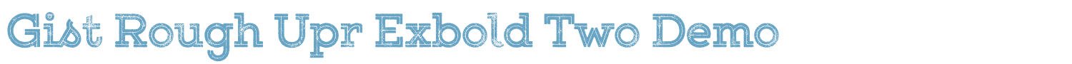 sample Gist Rough Upr Exbold Two Demo font