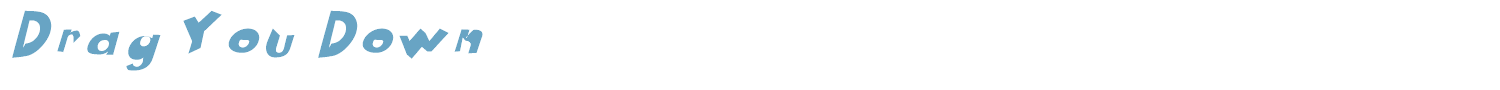 sample Drag You Down font