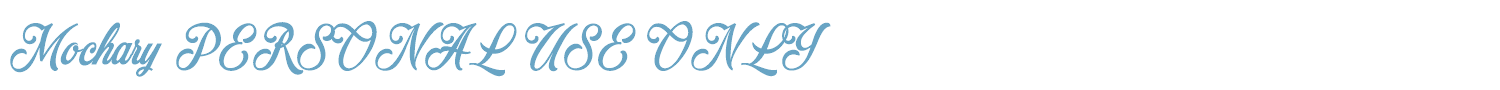 sample Mochary PERSONAL USE ONLY font