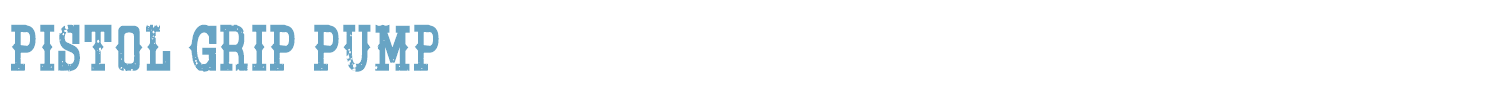sample Pistol Grip Pump font