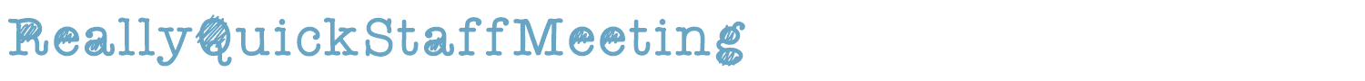 sample ReallyQuickStaffMeeting font