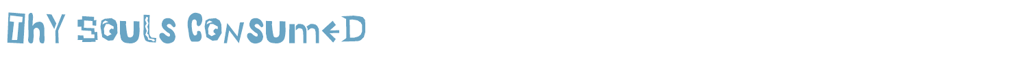 sample Thy Souls Consumed font