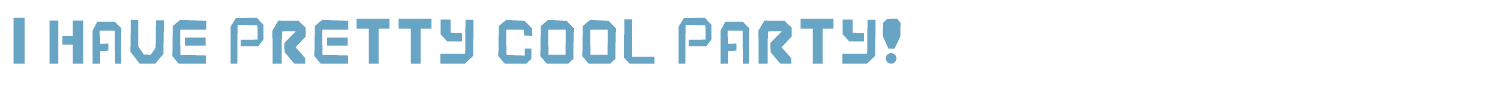 sample I Have Pretty Cool Party! font