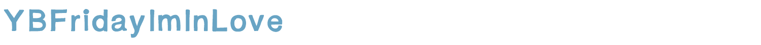 sample YBFridayImInLove font