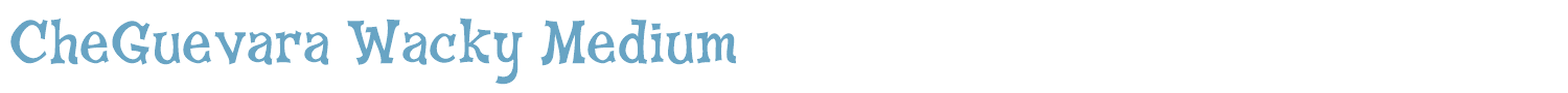 sample CheGuevara Wacky Medium font