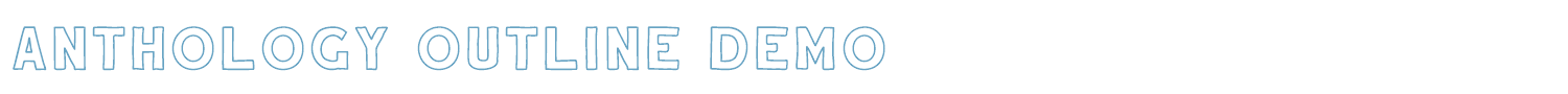 sample Anthology Outline DEMO font