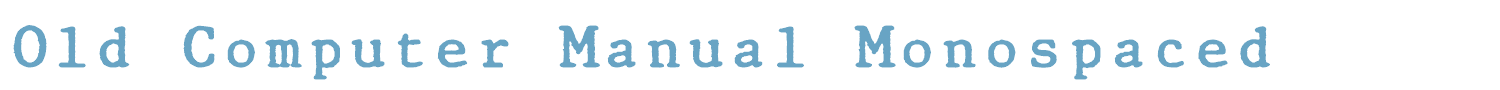 sample Old Computer Manual Monospaced font